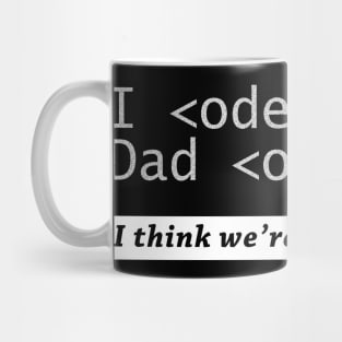 I code and Dad codes too Mug